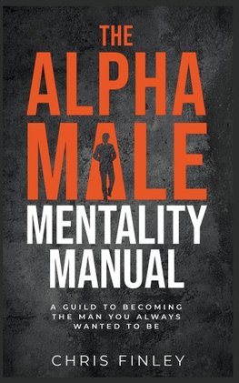 The Alpha Male Mentality Manual