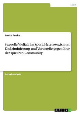 Sexuelle Vielfalt im Sport. Heterosexismus, Diskriminierung und Vorurteile gegenüber der queeren Community