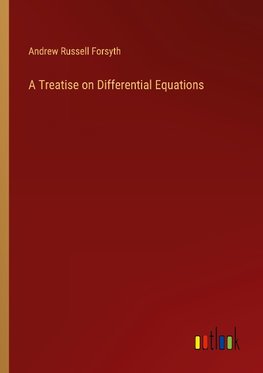 A Treatise on Differential Equations