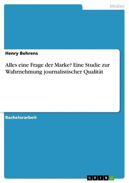 Alles eine Frage der Marke? Eine Studie zur Wahrnehmung journalistischer Qualität