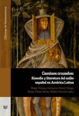 Caminos cruzados: filosofía y literatura del exilio español en América Latina