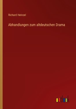 Abhandlungen zum altdeutschen Drama