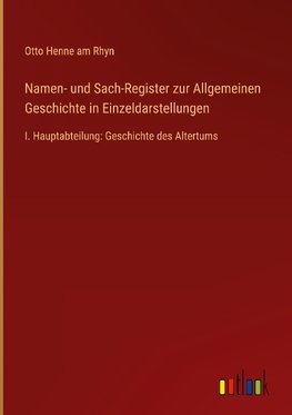 Namen- und Sach-Register zur Allgemeinen Geschichte in Einzeldarstellungen