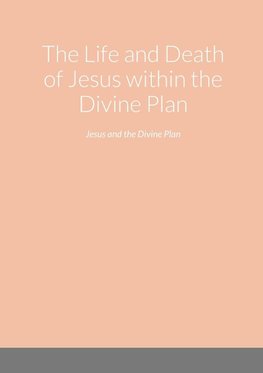 The Life and Death of Jesus within the Divine Plan