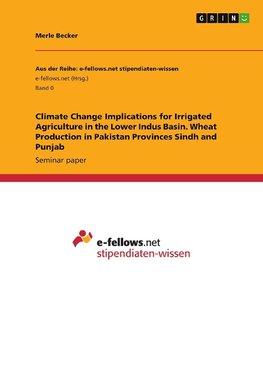 Climate Change Implications for Irrigated Agriculture in the Lower Indus Basin. Wheat Production in Pakistan Provinces Sindh and Punjab