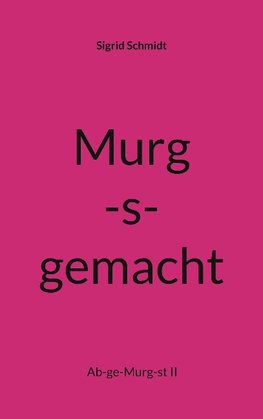 Murg-s-gemacht