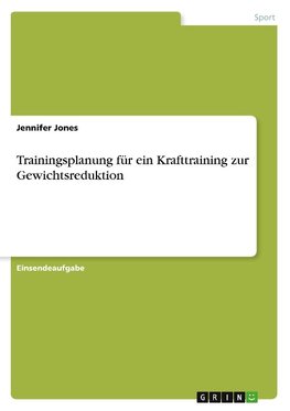 Trainingsplanung für ein Krafttraining zur Gewichtsreduktion