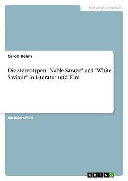 Die Stereotypen "Noble Savage" und "White Saviour" in Literatur und Film