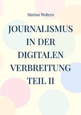 Journalismus in der digitalen Verbreitung Teil II