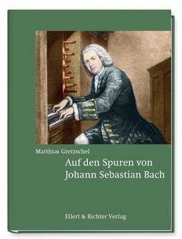 Auf den Spuren von Johann Sebastian Bach