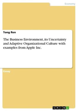 The Business Environment, its Uncertainty and Adaptive Organizational Culture with examples from Apple Inc.
