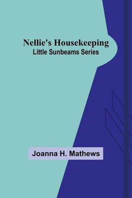 Nellie's Housekeeping ; Little Sunbeams Series