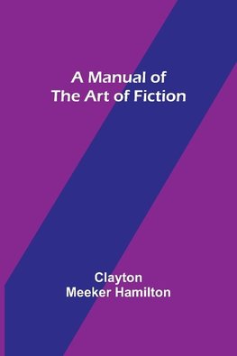 A Manual of the Art of Fiction