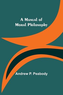 A Manual of Moral Philosophy