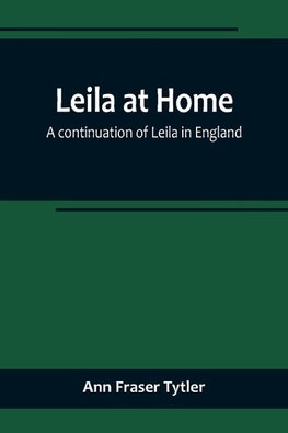 Leila at Home; a continuation of Leila in England