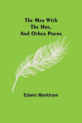 The man with the hoe, and other poems