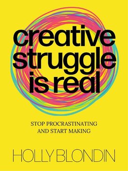 Creative Struggle is Real