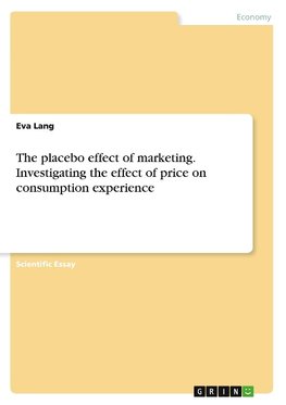 The placebo effect of marketing. Investigating the effect of price on consumption experience