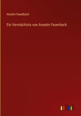 Ein Vermächtnis von Anselm Feuerbach