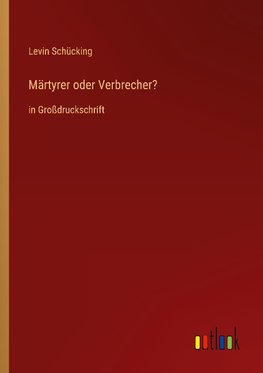 Märtyrer oder Verbrecher?