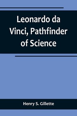 Leonardo da Vinci, Pathfinder of Science