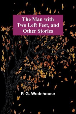 The Man with Two Left Feet, and Other Stories