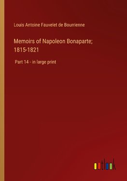 Memoirs of Napoleon Bonaparte; 1815-1821