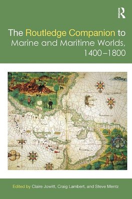 The Routledge Companion to Marine and Maritime Worlds 1400-1800