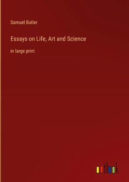 Essays on Life, Art and Science