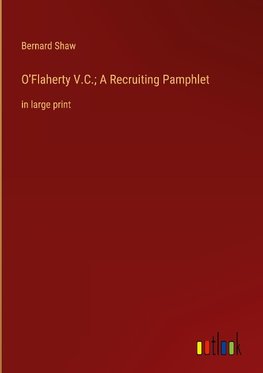 O'Flaherty V.C.; A Recruiting Pamphlet