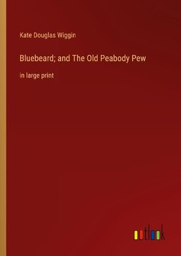 Bluebeard; and The Old Peabody Pew