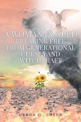 A WOMAN IN NEED BREAKING FREE FROM GENERATIONAL CURSES AND WITCHCRAFT