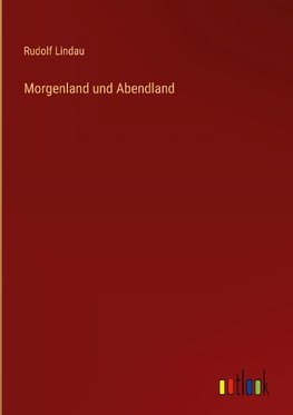 Morgenland und Abendland