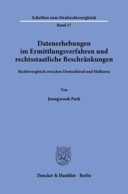 Datenerhebungen im Ermittlungsverfahren und rechtsstaatliche Beschränkungen.