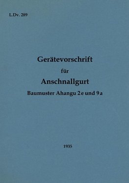 L.Dv. 289 Gerätevorschrift für Anschnallgurt Baumuster Ahangu 2e und 9a