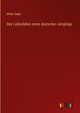 Das Liebesleben eines deutschen Jünglings