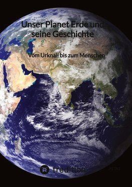 Unser Planet Erde und seine Geschichte