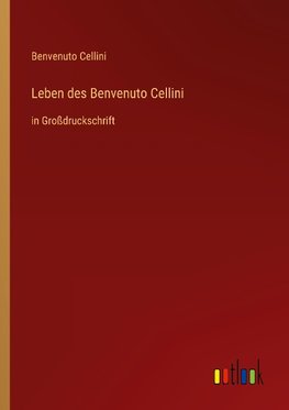 Leben des Benvenuto Cellini