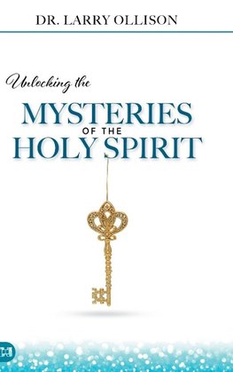 Unlocking the Mysteries of the Holy Spirit