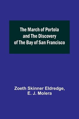 The March of Portola and the Discovery of the Bay of San Francisco