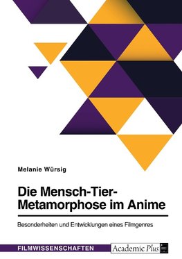 Die Mensch-Tier-Metamorphose im Anime. Besonderheiten und Entwicklungen eines Filmgenres