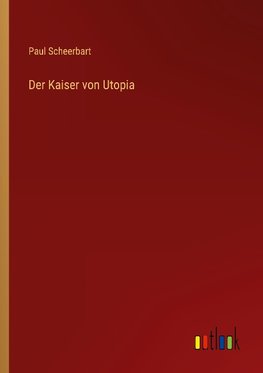 Der Kaiser von Utopia