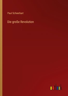 Die große Revolution