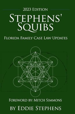 Stephens' Squibs - Florida Family Case Law Updates - 2023 Edition