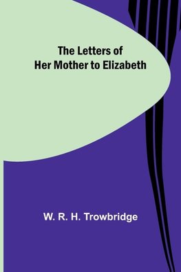 The Letters of Her Mother to Elizabeth