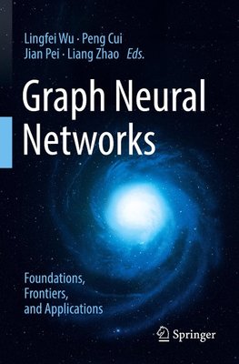 Graph Neural Networks: Foundations, Frontiers, and Applications