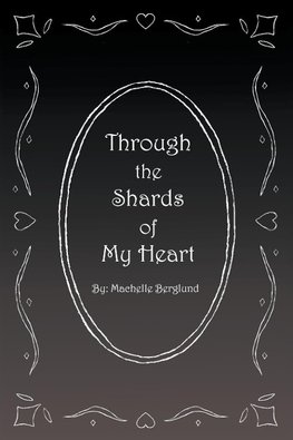 Through the Shards of My Heart