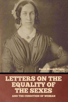 Letters on the equality of the sexes, and the condition of woman