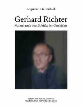 Benjamin H.D. Buchloh. Gerhard Richter. Malerei nach dem Subjekt der Geschichte