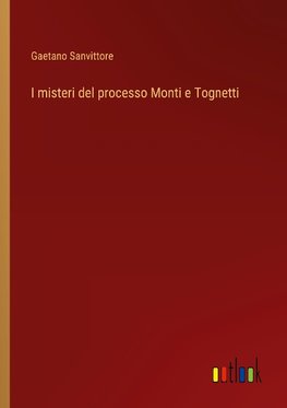 I misteri del processo Monti e Tognetti